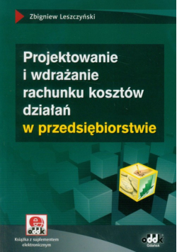 Projektowanie i wdrażanie rachunku kosztów działań w przedsiębiorstwie