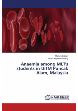 Anaemia among MLT's students in UiTM Puncak Alam, Malaysia