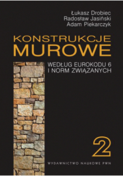 Konstrukcje murowe według Eurokodu 6 i norm związanych. Tom 2