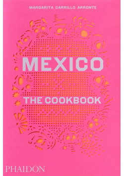 Mexico The Cookbook