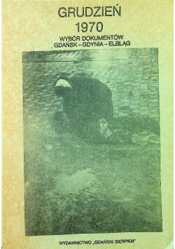 Grudzień 1970 Wybór dokumentów