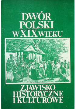 Dwór Polski w XIX wieku