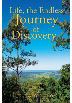 Life, the Endless Journey of Discovery