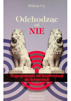 Odchodząc od nie Negocjowanie od konfrontacji do kooperacji