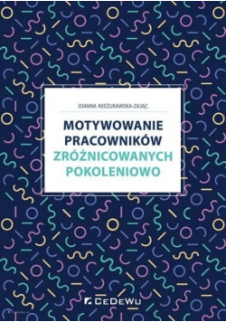 Motywowanie pracowników zróżnicowanych pokoleniowo