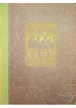 Walder Streifzuge in Sudamerika 1910 r