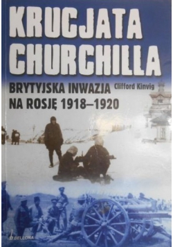 Krucjata Churchilla Brytyjska inwazja na Rosję 1918 - 1920