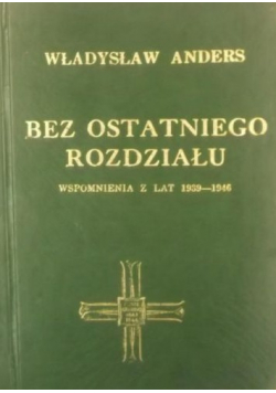 Bez ostatniego rozdziału wspomnienia z lat 1939 do 1946