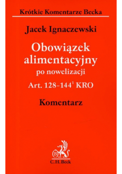 Obowiązek alimentacyjny po nowelizacji Art. 128-144 KRO komentarz