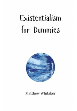 Existentialism for Dummies