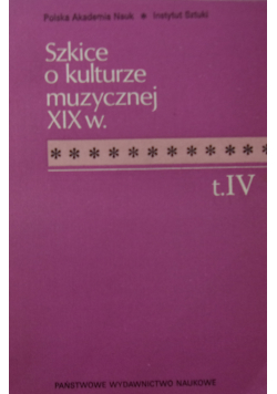 Szkice o kulturze muzycznej XIX w tIV