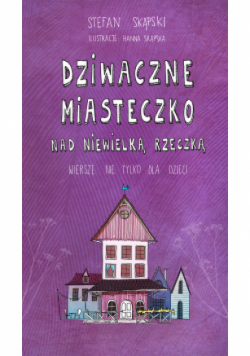 Dziwaczne miasteczko nad niewielką rzeczką