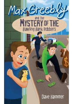 Max Greebly and the Mystery of the Bawling Bank Robbers