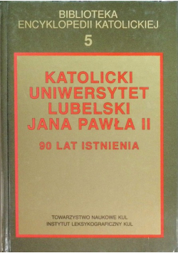 Katolicki Uniwersytet Lubelski  Jana Pawła II- 90 lat istnienia