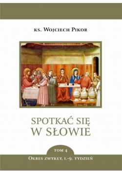 Spotkać się w Słowie Tom 4 Okres zwykły 1-9 tydzień