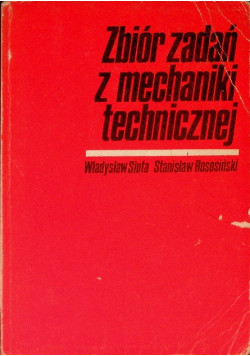 Zbiór zadań z mechaniki technicznej