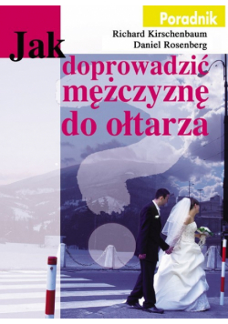 Rosenberg Daniel - Jak doprowadzić mężczyznę do ołtarza