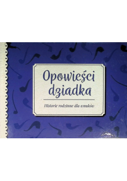 Opowieści dziadka Historie rodzinne dla wnuków