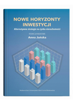 Nowe horyzonty inwestycji. Alternatywne strategie na rynku nieruchomości