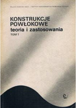 Konstrukcje Powłokowe teoria i zastosowania tom 1
