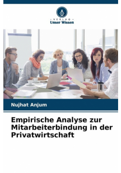 Empirische Analyse zur Mitarbeiterbindung in der Privatwirtschaft