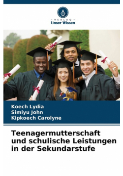 Teenagermutterschaft und schulische Leistungen in der Sekundarstufe