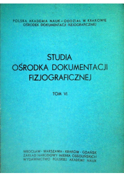 Studia ośrodka dokumentacji fizjograficznej Tom VI