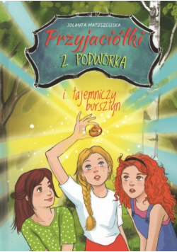 Przyjaciółki z podwórka i tajemniczy bursztyn