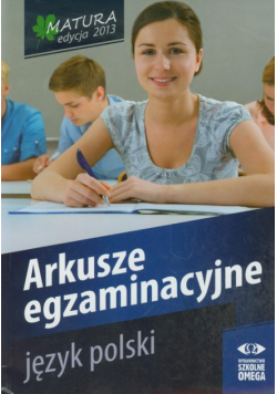Język polski: Matura 2013 Arkusze egzaminacyjne