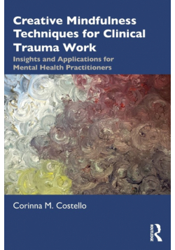 Creative Mindfulness Techniques for Clinical Trauma Work