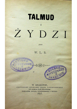 Talmud i Żydzi / Zgubne zasady talmudyzmu 1875 r.