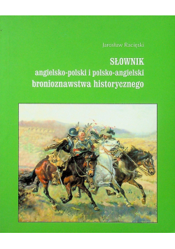 Słownik angielsko polski polsko angielski bronioznawstwa historycznego