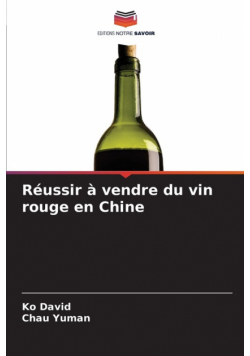 Réussir à vendre du vin rouge en Chine