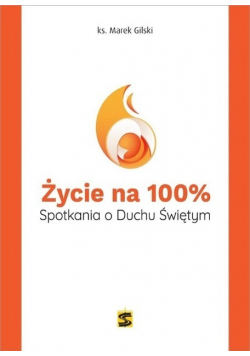 Życie na 100 procent  Spotkania o Duchu Świętym