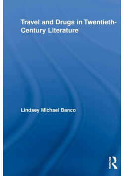 Travel and Drugs in Twentieth-Century Literature