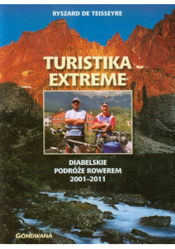 Turistika extreme: Diabelskie podróże rowerem 2001-2011