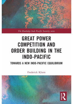 Great Power Competition and Order Building in the Indo-Pacific