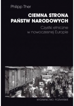 Ciemna strona państw narodowych Czystki etniczne w nowoczesnej Europie
