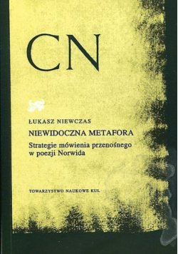 Niewidoczna metafora Strategie mówienia przenośnego w poezji Norwida