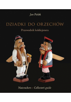 Pielok Jan - Dziadki do orzechów. Przewodnik kolekcjonera