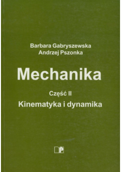 Mechanika : Część 2 : Kinematyka i dynamika