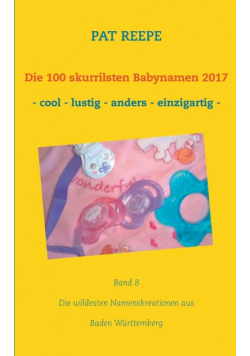 Die 100 skurrilsten Babynamen 2017