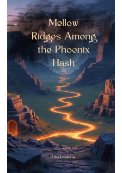 Mellow Ridges Among the Phoenix Hash