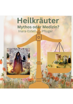 Heilkräuter - Mythos oder Medizin?