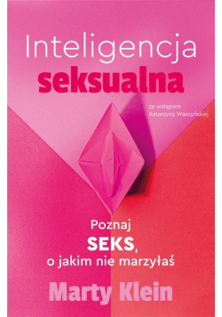 Inteligencja seksualna. Poznaj seks.. marzyłaś