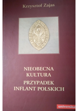 Nieobecna kultura Przypadek Inflant Polskich