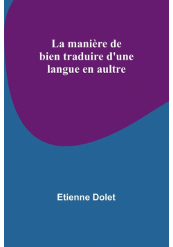 La manière de bien traduire d'une langue en aultre