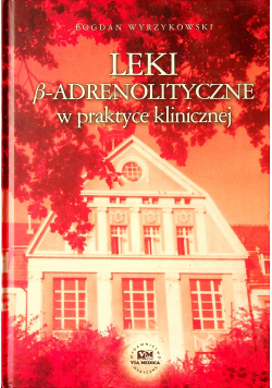 Leki B adrenolityczne w praktyce klinicznej
