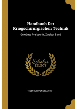 Handbuch Der Kriegschirurgischen Technik