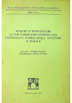 Wojciech Nowopolski autor Fabricatio Hominis Pierwszego podręcznika anatomii w Polsce